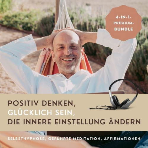 Patrick Lynen - HYPNOSE-HÖRBUCH: Positiv Denken, glücklich sein, die innere Einstellung ändern