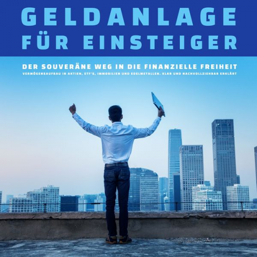Ingo Hoppe - Geldanlage für Einsteiger: Der Weg in die finanzielle Freiheit