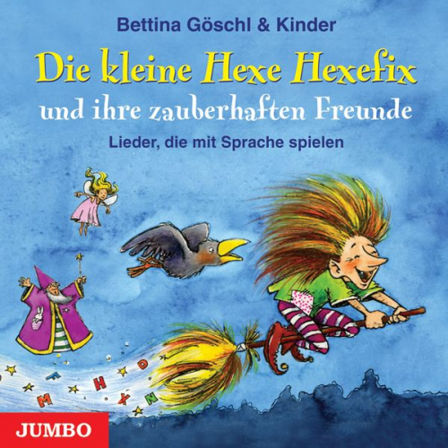 Bettina Göschl - Die kleine Hexe Hexefix und ihre zauberhaften Freunde