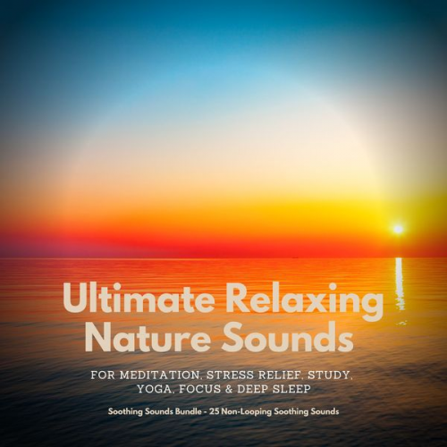 Jeffrey Thiers - Ultimate Relaxing Nature Sounds for Meditation, Stress Relief, Study, Yoga, Focus & Deep Sleep