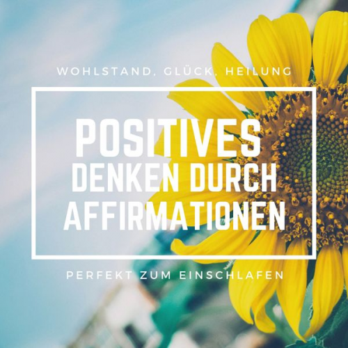 Patrick Lynen - Positives Denken durch Affirmationen: Perfekt zum Einschlafen