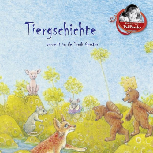 Trudi Gerster Traditional - Tiergschichte verzellt vo de Trudi Gerster