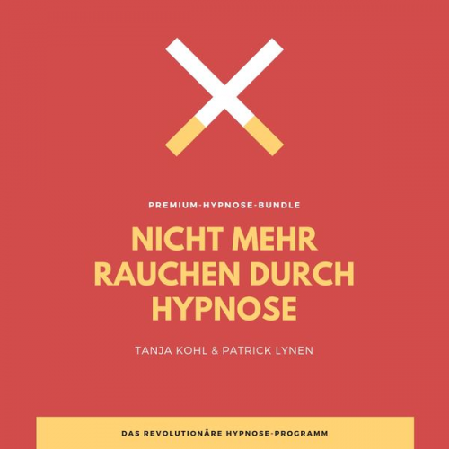 Tanja Kohl Patrick Lynen - Nicht mehr Rauchen durch Hypnose (Premium-Bundle)