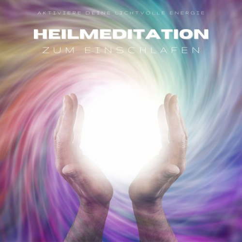 Yella A. Deeken - Heilmeditation zum Einschlafen: Aktiviere Deine lichtvolle Energie (Lichtmeditation)