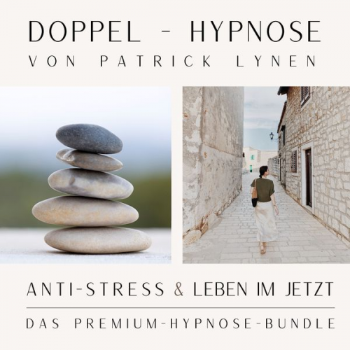 Patrick Lynen - ANTI-STRESS & LEBEN IM JETZT +++ Doppel-Hypnose von Patrick Lynen