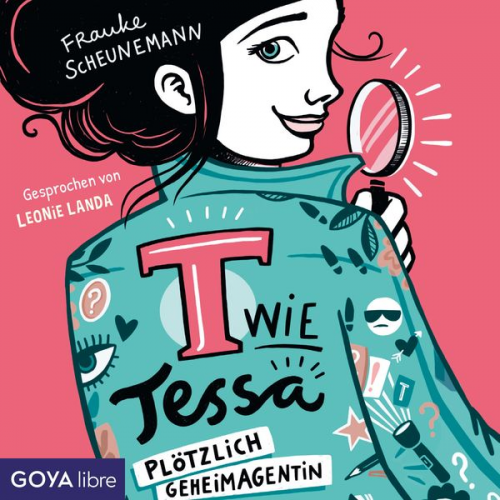 Frauke Scheunemann - T wie Tessa. Plötzlich Geheimagentin! [Band 1 (Ungekürzt)]