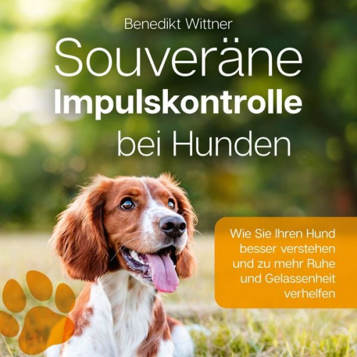 Benedikt Wittner - Souveräne Impulskontrolle bei Hunden