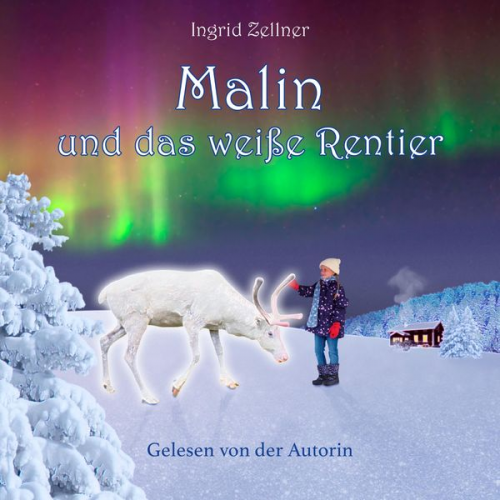 Ingrid Zellner - Malin und das weiße Rentier