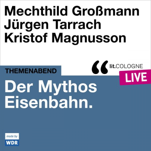 Mechthild Grossmann Jürgen Tarrach Kristof Magnusson - Der Mythos Eisenbahn
