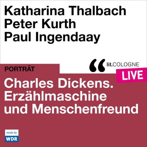 Katharina Thalbach Peter Kurth - Charles Dickens. Erzählmaschine und Menschenfreund