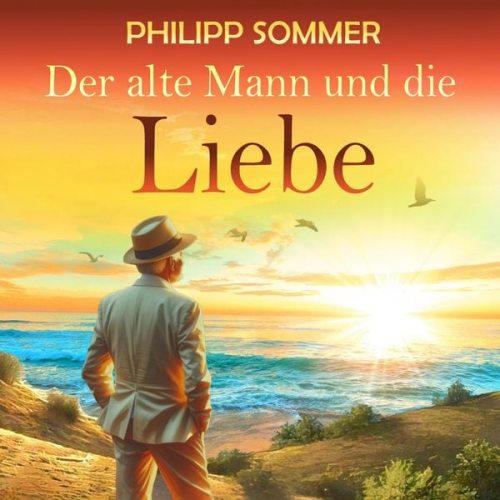 Philipp Sommer - Der alte Mann und die Liebe