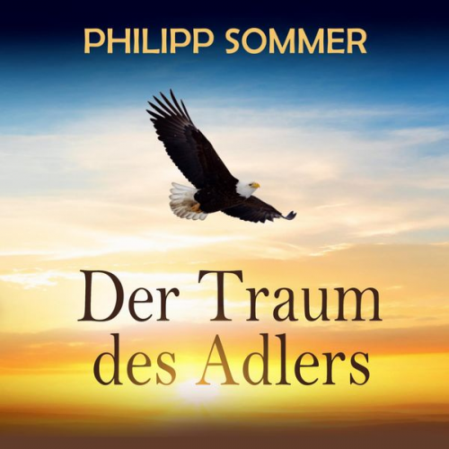 Philipp Sommer - Der Traum des Adlers