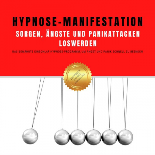 Hypnose-Netzwerk-Allianz - Hypnose-Manifestation: Sorgen, Ängste und Panikattacken loswerden