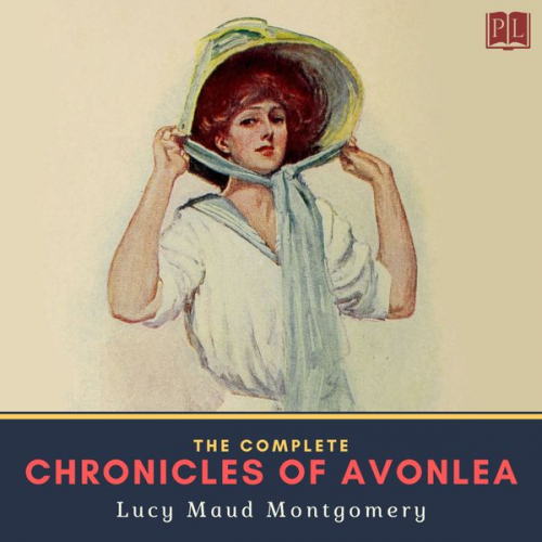 Lucy Maud Montgomery - The Complete Chronicles of Avonlea