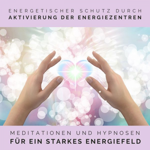 Tanja Kohl - Energetischer Schutz durch Aktivierung der Energiezentren