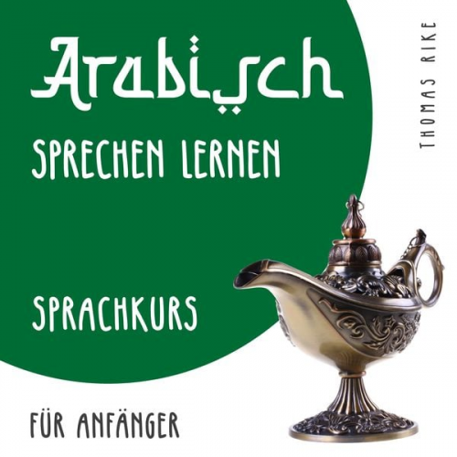 Thomas Rike - Arabisch sprechen lernen (Sprachkurs für Anfänger)