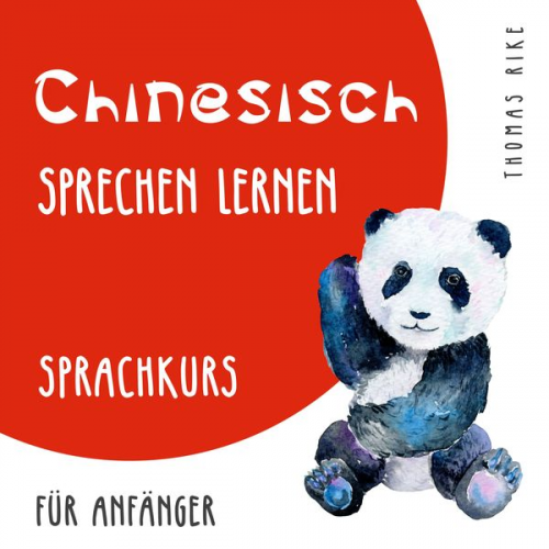 Thomas Rike - Chinesisch sprechen lernen (Sprachkurs für Anfänger)