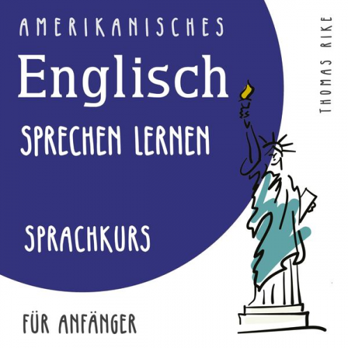 Thomas Rike - Amerikanisches Englisch sprechen lernen (Sprachkurs für Anfänger)