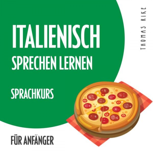 Thomas Rike - Italienisch sprechen lernen (Sprachkurs für Anfänger)