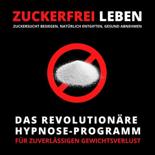 Tanja Kohl - ZUCKERFREI LEBEN: Zuckersucht besiegen, natürlich entgiften, gesund abnehmen