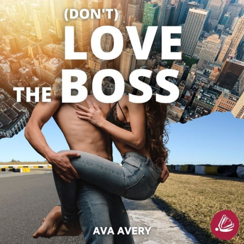 Ava Avery - (Don't) love the boss