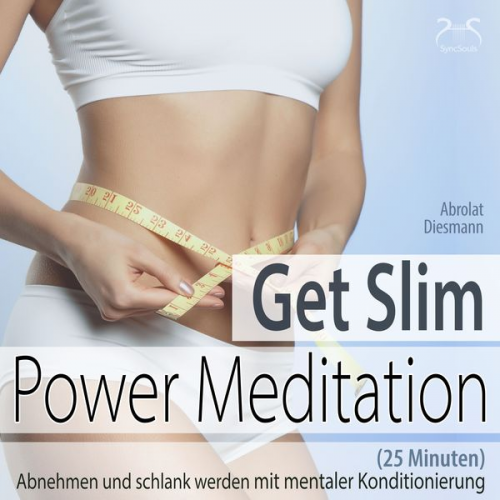 Torsten Abrolat Franziska Diesmann - Get Slim Power Meditation: Abnehmen und schlank werden