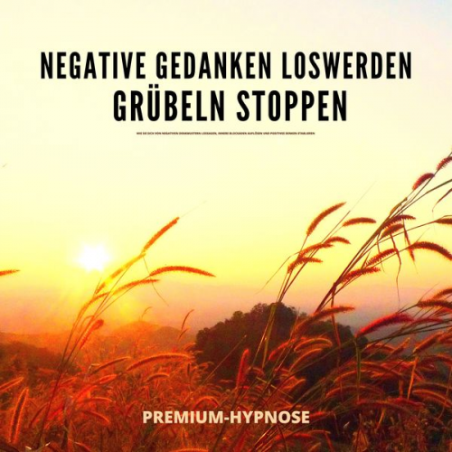 Jeffrey Thiers - Negative Gedanken loswerden, Grübeln stoppen mit Hypnose