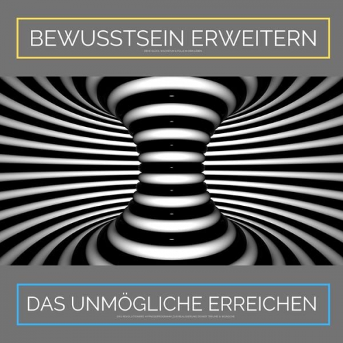 Institut für angewandte Hypnose - Bewusstsein erweitern. Das Unmögliche erreichen: Ziehe Glück, Wachstum und Fülle in Dein Leben