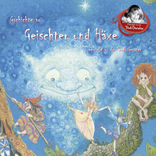 Trudi Gerster - Gschichte vo Geischter und Häxe verzellt vo de Trudi Gerster