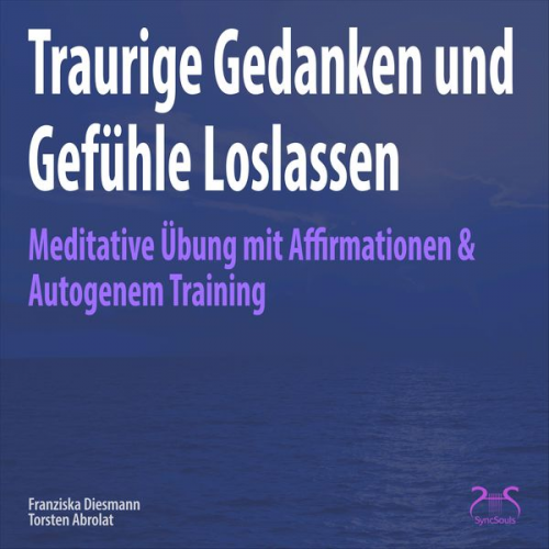 Torsten Abrolat Franziska Diesmann - Traurige Gedanken und Gefühle Loslassen