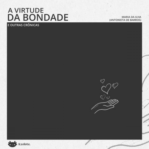Antonieta de Barros - A virtude da bondade e outras crônicas