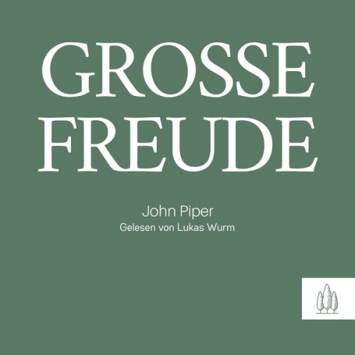 John Piper - Große Freude