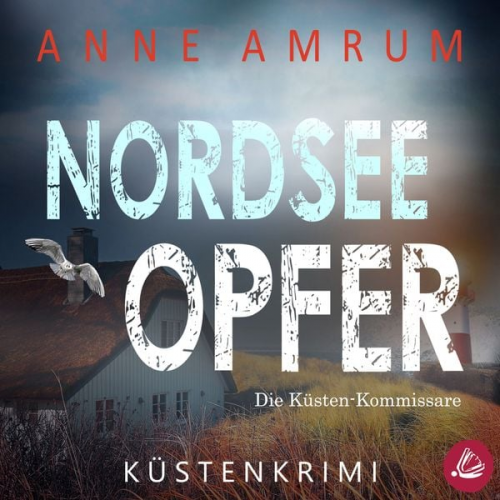 Anne Amrum - Nordsee Opfer - Die Küsten-Kommissare: Küstenkrimi (Die Nordsee-Kommissare, Band 5)