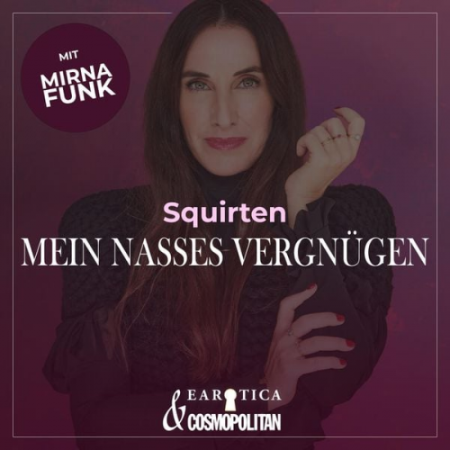 Mirna Funk - Squirten (Mirna macht's by COSMOPOLITAN)