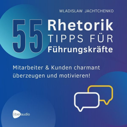 Wladislaw Jachtchenko - 55 Rhetoriktipps für Führungskräfte