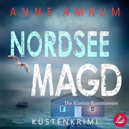 Anne Amrum - Nordsee Magd - Die Küsten-Kommissare: Küstenkrimi (Die Nordsee-Kommissare 7)