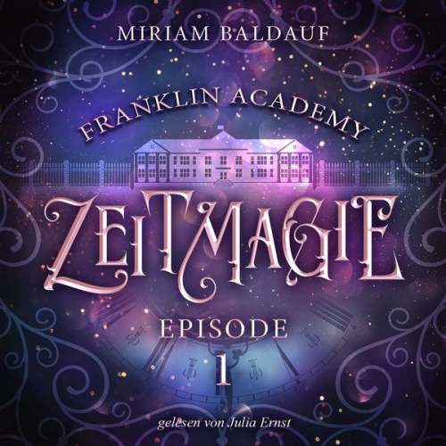 Miriam Baldauf - Franklin Academy, Episode 1 - Zeitmagie