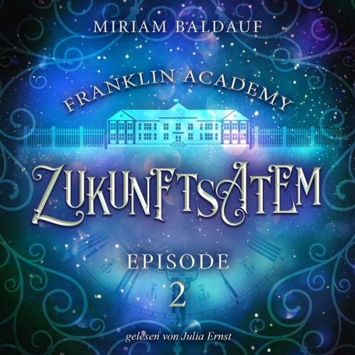 Miriam Baldauf - Franklin Academy, Episode 2 - Zukunftsatem