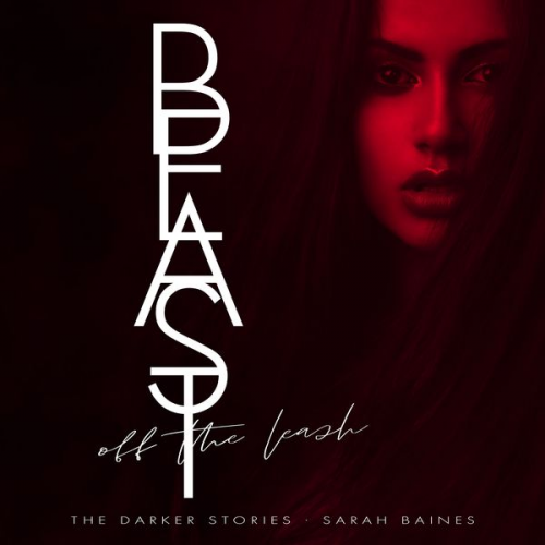 Sarah Baines - Beast off the Leash