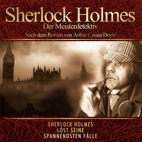 Arthur Conan Doyle - Sherlok Holmes - Der Meisterdetektiv