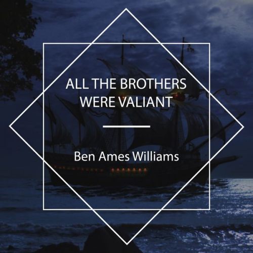 Ben Ames Williams - All the Brothers Were Valiant