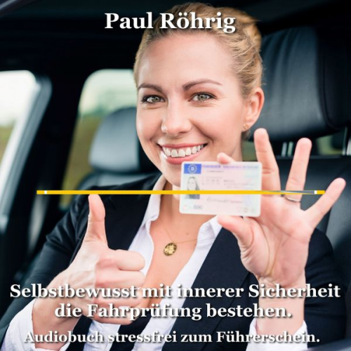 Paul Röhrig - Selbstbewusst mit innerer Sicherheit die Fahrprüfung bestehen.