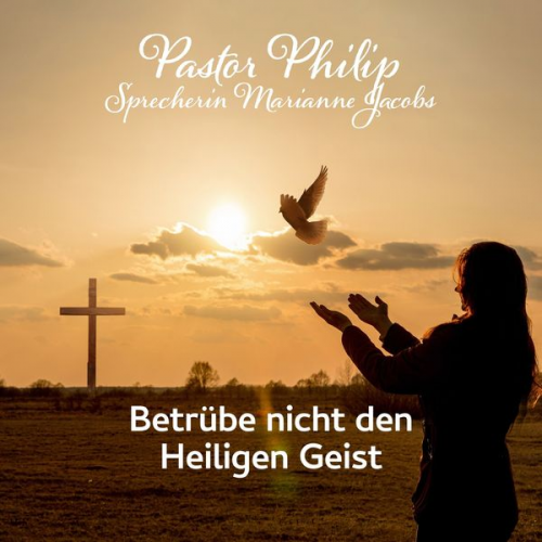 Pastor Philip - Betrübe nicht den Heiligen Geist