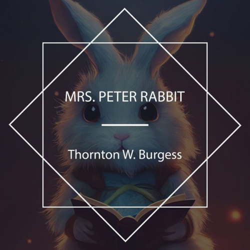 Thornton W. Burgess - Mrs. Peter Rabbit