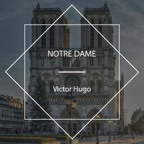 Victor Hugo - Notre Dame