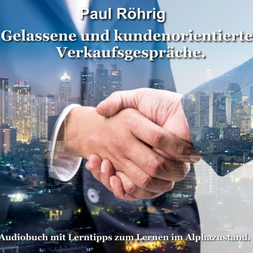 Paul Röhrig - Gelassene und kundenorientierte Verkaufsgespräche.