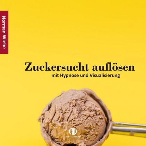 Norman Wiehe - Zuckersucht auflösen