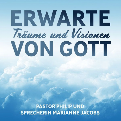 Pastor Philip - Erwarte Träume und Visionen von Gott