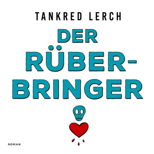 Tankred Lerch - Der Rüberbringer