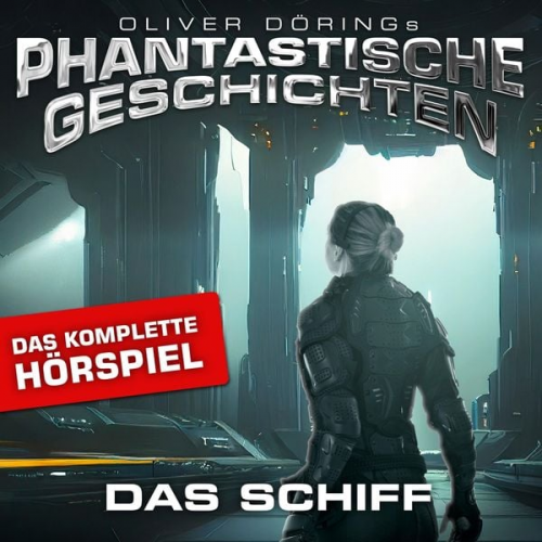 Oliver Döring - Phantastische Geschichten, Das Schiff - Das komplette Hörspiel